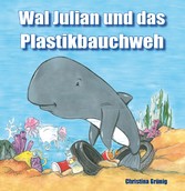 Wal Julian und das Plastikbauchweh