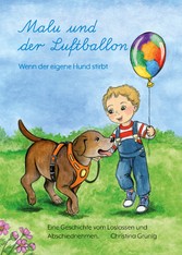 Malu und der Luftballon - Wenn der eigene Hund stirbt.