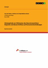 Hintergründe zur Wirkweise des Neurotransmitters Dopamin und dessen Einfluss auf Konsumentscheidungen