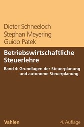 Betriebswirtschaftliche Steuerlehre  Band 4: Grundlagen der Steuerplanung und autonome Steuerplanung