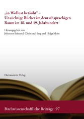 'in Wollust betäubt' - Unzüchtige Bücher im deutschsprachigen Raum im 18. und 19. Jahrhundert