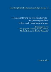 Identitätsentwürfe im östlichen Europa - im Spannungsfeld von Selbst- und Fremdwahrnehmung