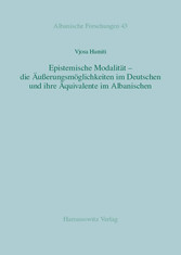 Epistemische Modalität - die Äußerungsmöglichkeiten im Deutschen und ihre Äquivalente im Albanischen