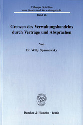 Grenzen des Verwaltungshandelns durch Verträge und Absprachen.