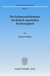 Die Parlamentsfraktionen im deutsch-spanischen Rechtsvergleich.