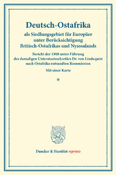 Deutsch-Ostafrika als Siedlungsgebiet für Europäer unter Berücksichtigung Britisch-Ostafrikas und Nyassalands.