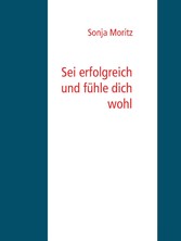 Sei erfolgreich und fühle dich wohl