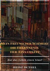 MEIN FREUND DER SCHMERZ DER ERKENNTNIS - DIE EINSAMKEIT!