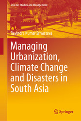 Managing Urbanization, Climate Change and Disasters in South Asia