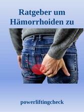 Ratgeber um Hämorrhoiden zu behandeln