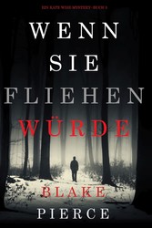 Wenn Sie Fliehen Würde (Ein Kate Wise Mystery - Buch 5)