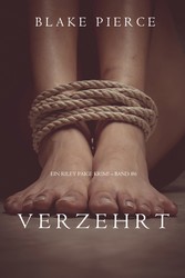 Verzehrt (Ein Riley Paige Krimi - Band 6)