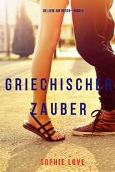 Griechischer Zauber (Die Liebe auf Reisen - Band 5)