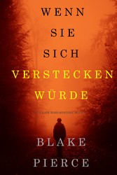 Wenn Sie Sich Verstecken Würde (Ein Kate Wise Mystery - Buch 4)