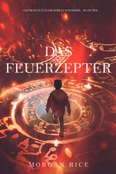 Das Feuerzepter (Oliver Blue und die Schule für Seher - Buch Vier)