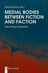 Medial Bodies between Fiction and Faction