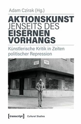 Aktionskunst jenseits des Eisernen Vorhangs