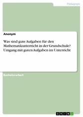 Was sind gute Aufgaben für den Mathematikunterricht in der Grundschule? Umgang mit guten Aufgaben im Unterricht