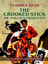 The Crooked Stick, or, Pollie's Probation