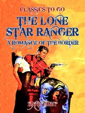 The Lone Star Ranger  A Romance of the Border