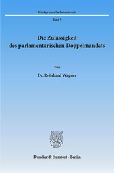 Die Zulässigkeit des parlamentarischen Doppelmandats.