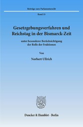 Gesetzgebungsverfahren und Reichstag in der Bismarck-Zeit