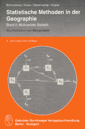 Statistische Methoden in der Geographie                      Band 2: Multivariate Statistik