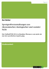 Sportgroßveranstaltungen aus ökonomischer, ökologischer und sozialer Sicht