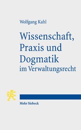 Wissenschaft, Praxis und Dogmatik im Verwaltungsrecht