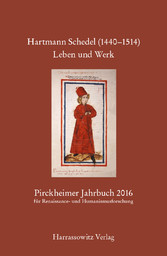 Pirckheimer Jahrbuch 30 (2016) Hartmann Schedel (1440-1514). Leben und Werk