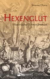 Hexenglut. Historischer Kriminalroman.