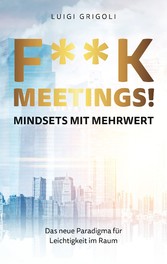 F**k Meetings Mindsets mit Mehrwert