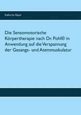 Die Sensomotorische Körpertherapie nach Dr. Pohl® in Anwendung auf die Verspannung der Gesangs- und Atemmuskulatur