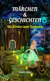 Märchen und Geschichten für Kinder zum Vorlesen, Gute Nacht Geschichten für Kinder