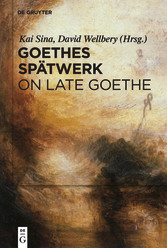 Goethes Spätwerk / On Late Goethe