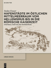 Hafenstädte im östlichen Mittelmeerraum vom Hellenismus bis in die römische Kaiserzeit