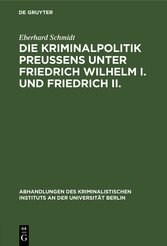 Die Kriminalpolitik Preußens unter Friedrich Wilhelm I. und Friedrich II.