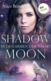 Shadow Moon - In den Armen der Nacht: Dritter Roman