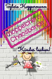 Moppelchens Chaosbande ...Kinder lachen!