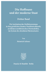 Die Hoffinanz und der moderne Staat. Geschichte und System der Hoffaktoren an deutschen Fürstenhöfen im Zeitalter des Absolutismus.