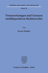 Voraussetzungen und Grenzen tarifdispositiven Richterrechts.