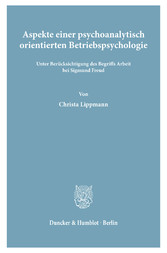 Aspekte einer psychoanalytisch orientierten Betriebspsychologie