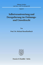 Selbstverantwortung und Deregulierung im Ordnungs- und Umweltrecht.