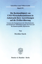 Die Rechtmäßigkeit von UNO-Wirtschaftssanktionen in Anbetracht ihrer Auswirkungen auf die Zivilbevölkerung.