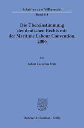 Die Übereinstimmung des deutschen Rechts mit der Maritime Labour Convention, 2006.