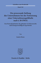 Die prozessuale Stellung des Unternehmens bei der Festsetzung einer Unternehmensgeldbuße nach § 30 OWiG.