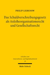 Das Schuldverschreibungsgesetz als Anleiheorganisationsrecht und Gesellschaftsrecht