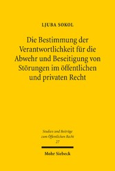 Die Bestimmung der Verantwortlichkeit für die Abwehr und Beseitigung von Störungen im öffentlichen und privaten Recht