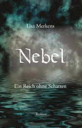 Nebel - Ein Reich ohne Schatten