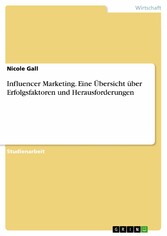 Influencer Marketing. Eine Übersicht über Erfolgsfaktoren und Herausforderungen